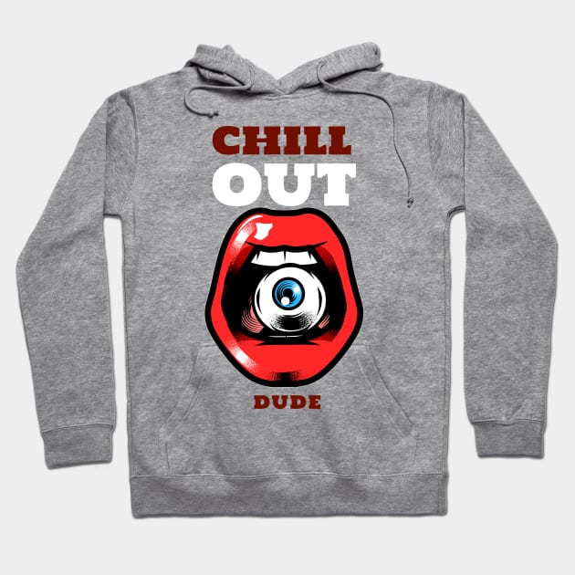 Chill out dude Hoodie by G-DesignerXxX